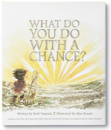 Cover of the COMPENDIUM book "What Do You Do With a Chance" by Kobi Yamada, illustrated by Mae Besom. It depicts a child looking at a glowing horizon while a bird flutters nearby, set against soft yellow rays.